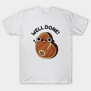 Well Done Cute Steak Pun T-Shirt